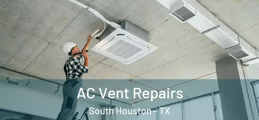  AC Vent Repairs South Houston - TX