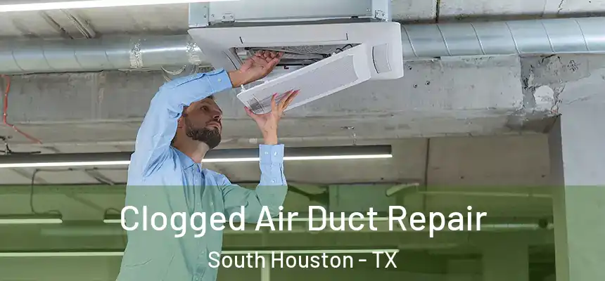  Clogged Air Duct Repair South Houston - TX