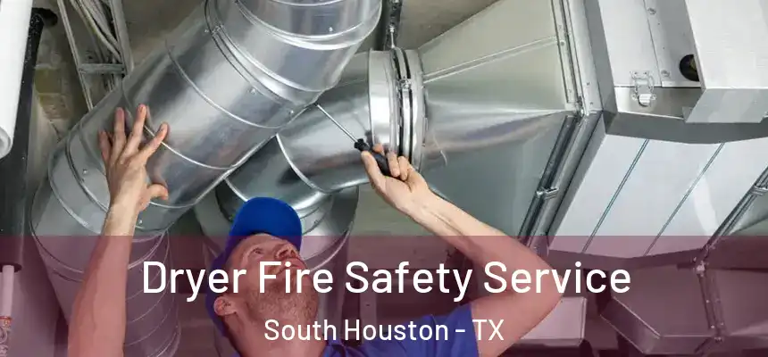  Dryer Fire Safety Service South Houston - TX