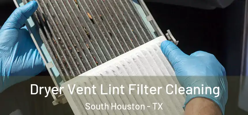  Dryer Vent Lint Filter Cleaning South Houston - TX