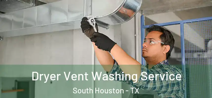  Dryer Vent Washing Service South Houston - TX