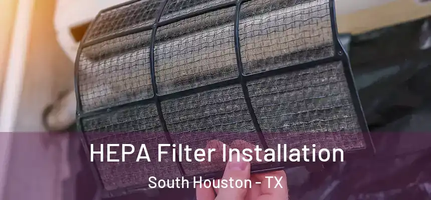  HEPA Filter Installation South Houston - TX