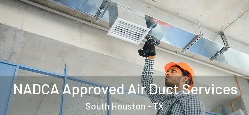  NADCA Approved Air Duct Services South Houston - TX