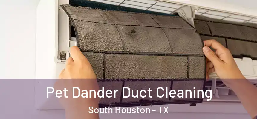  Pet Dander Duct Cleaning South Houston - TX