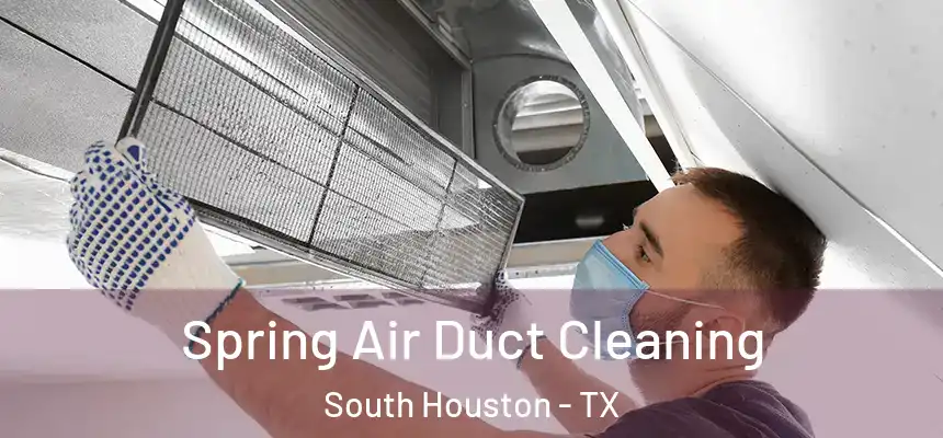  Spring Air Duct Cleaning South Houston - TX